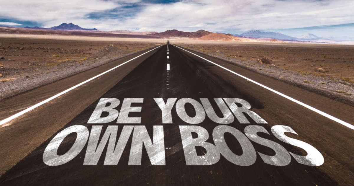 Be Your Own Boss or You Are Your Own Boss